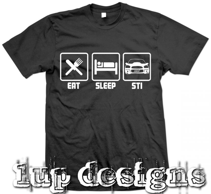 NEW Eat Sleep STI FUNNY T SHIRT   MEDIUM LARGE & XL Subaru JDM wrx 