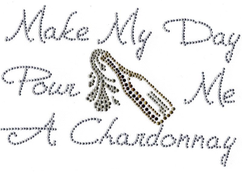 Rhinestone Transfer MAKE MY DAY POUR ME A CHARDONNAY  